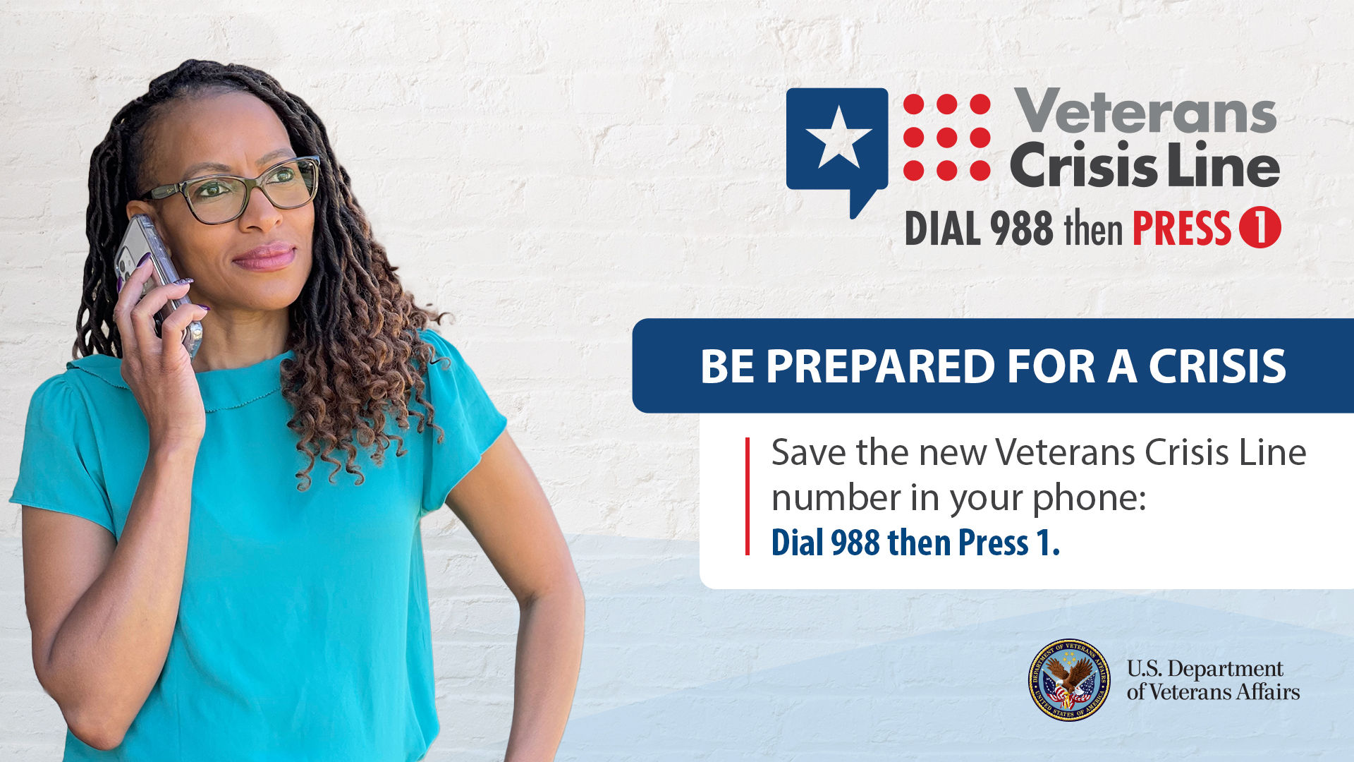 Veterans Crisis Line - Dial 988 then Press 1